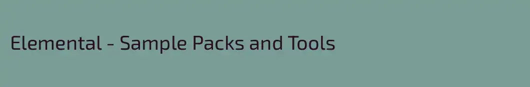 Elemental - Sample Packs and Tools